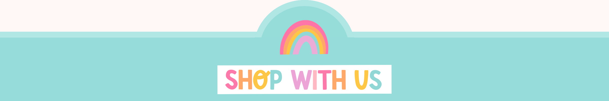 Teal banner with a rainbow and 'Shop with Us' text on a white background